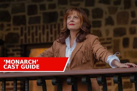 'Monarch' Cast Members: A Guide To Susan Sarandon's New 2022 Fox Drama