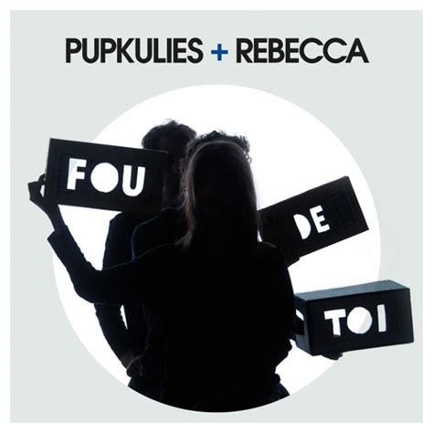 Stream Fou de toi by Pupkulies & Rebecca | Listen online for free on SoundCloud