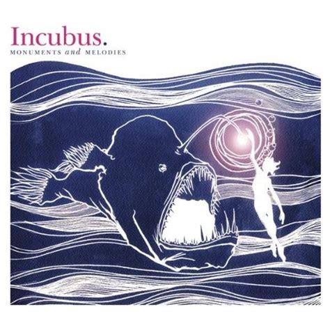 Monuments And Melodies (compilation album) by Incubus : Best Ever Albums