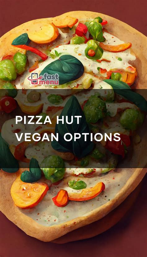 Pizza Hut Vegan Options - Fast Menu