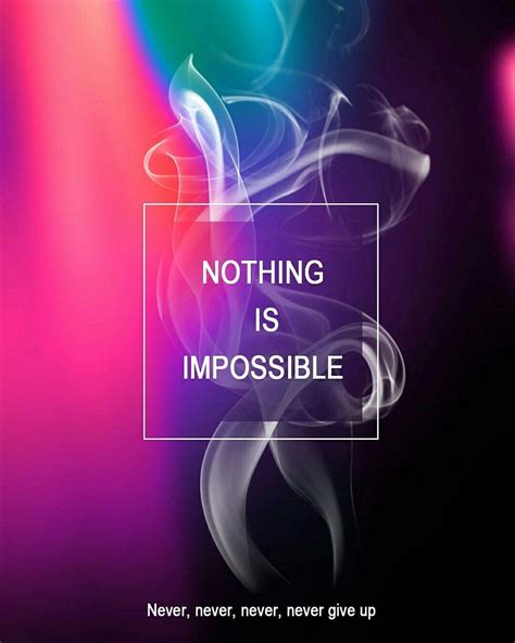 Nothing Is Impossible Wallpapers - Top Free Nothing Is Impossible ...