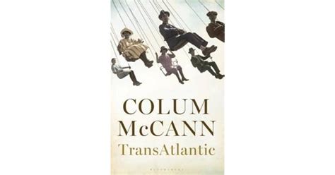 TransAtlantic by Colum McCann — Reviews, Discussion, Bookclubs, Lists