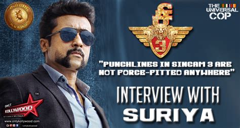 Interview with Suriya: "Punchlines in Singam 3 are not force-fitted anywhere" - Only Kollywood