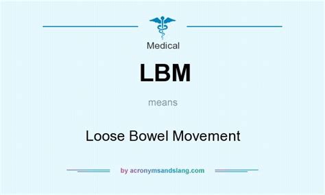 LBM - Loose Bowel Movement in Medical by AcronymsAndSlang.com