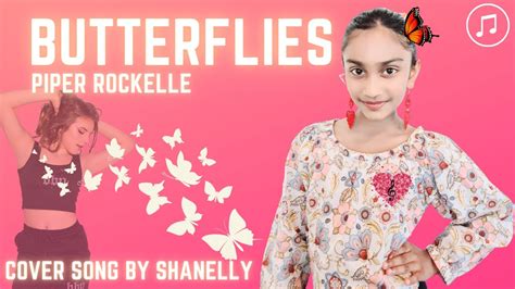 Piper Rockelle - Butterflies Cover By Shanelly - YouTube