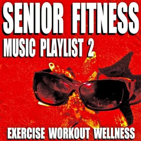 Senior Fitness Music Playlist 2 (Exercise Workout Wellness) by Blue ...