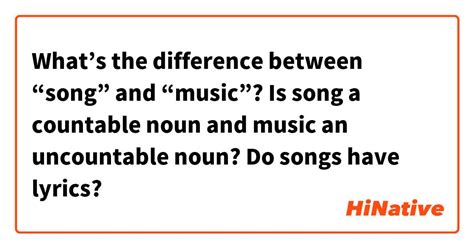 What’s the difference between “song” and “music”? Is song a countable noun and music an ...