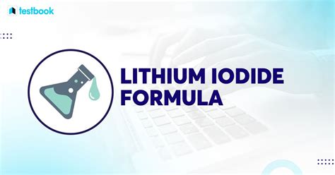 Lithium Iodide Formula: Know Structure, Properties and Uses