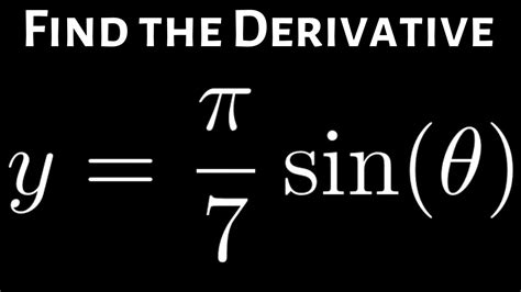 Derivative of y = (pi/7)*sin(theta) - YouTube