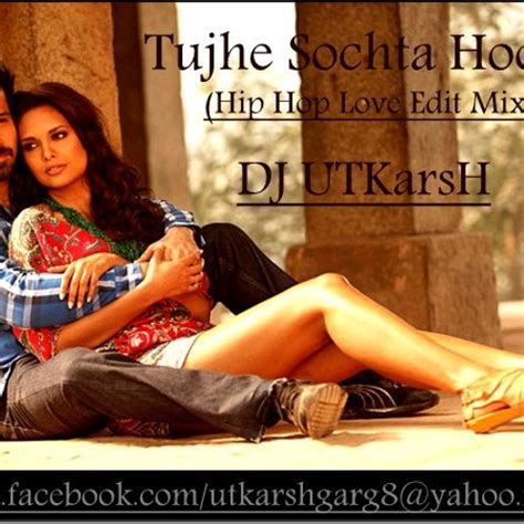 Stream Tujhe Sochta Hoon (Hip Hop Love Edit Mix) By DJ UTKarsH by DJ ...