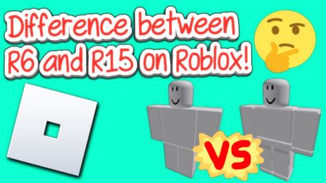 What is The Difference Between R6 and R15 on Roblox? - YouTube