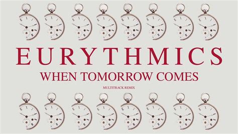 Eurythmics - When Tomorrow Comes (Extended 80s Multitrack Remix ...