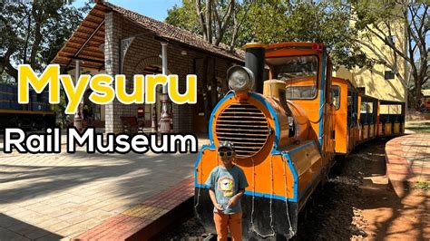 Mysore Rail Museum | India’s 2nd Rail Museum | One of the best tourist places to visit in Mysore ...