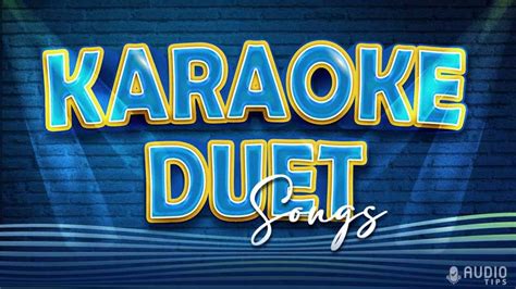 80 Best Karaoke Duet Songs (2023 With Music Videos) - Audio Tips