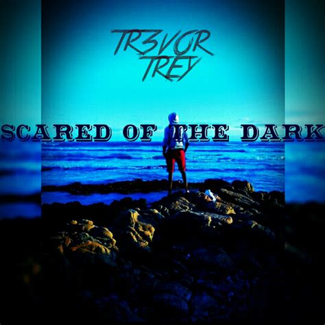 Scared of the Dark by Trevor Trey/Noiseshifterz: Listen on Audiomack