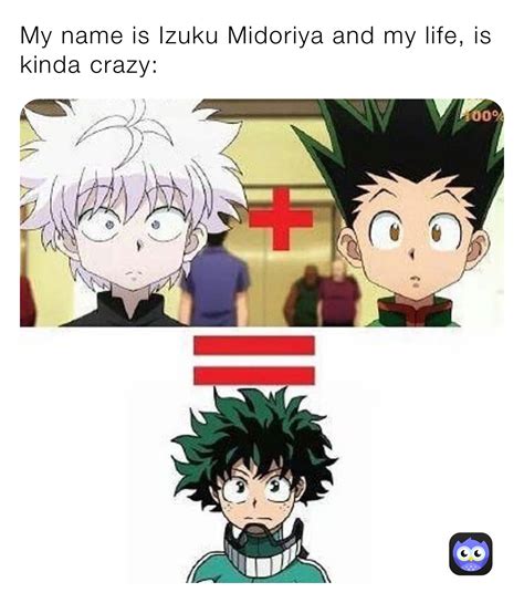 My name is Izuku Midoriya and my life, is kinda crazy: | @Wattpad_is ...