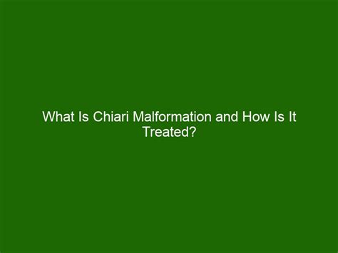 What Is Chiari Malformation and How Is It Treated? - Health And Beauty
