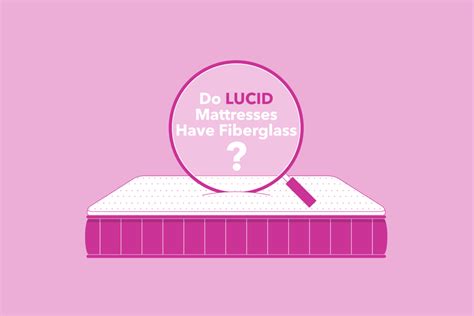 Do Lucid Mattresses Have Fiberglass? - eachnight