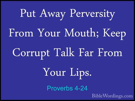 Proverbs 4-24 - Put Away Perversity From Your Mouth; Keep Corrupt ...