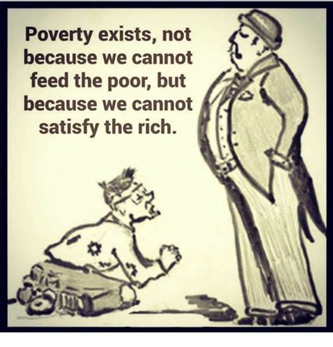 Poverty, Rich, and Poor: Poverty exists, not because we cannot feed the poor, but because we ...