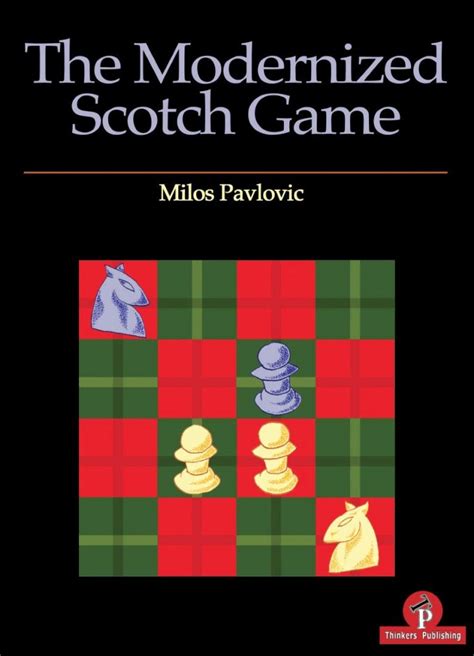 The Modernized Scotch Game : A Complete Repertoire for White and Black | British Chess News