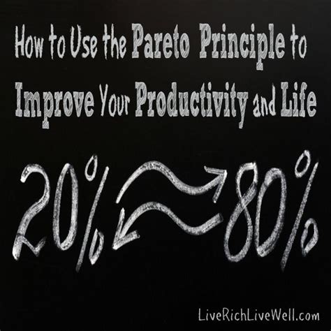 How to Use the Pareto Principle to Improve Your Productivity and Life | Live Rich, Live Well