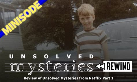 Review of Unsolved Mysteries from Netflix Part 1 - Still Unsolved