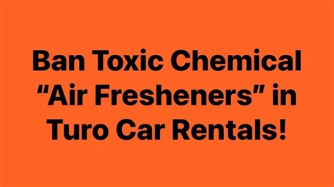 Petition · Ban Toxic Chemical Fragrances in Turo Car Rentals · Change.org