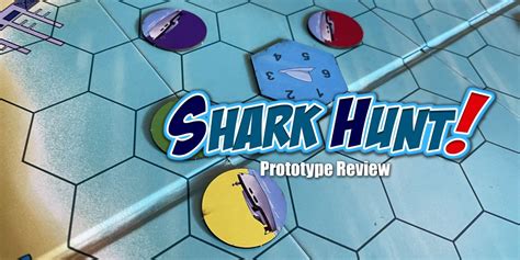 Shark Hunt (Prototype Board Game Review) - Geek to Geek Media
