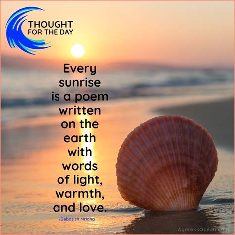 Thought For the Day "Every sunrise is a poem written on the earth with words of light, warmth ...