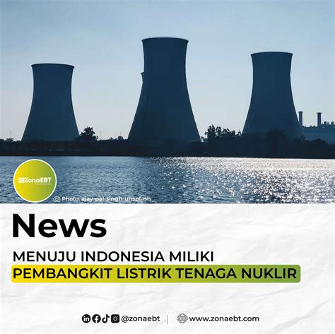 MENUJU INDONESIA MEMILIKI PEMBANGKIT LISTRIK TENAGA NUKLIR - zonaebt.com