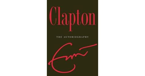 Clapton: The Autobiography by Eric Clapton