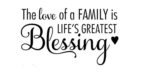 The Love of a Family is Life's Greatest Blessing | Short family quotes, Family love quotes ...