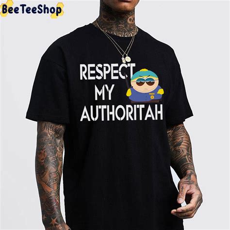 Respect My Authoritah South Park Trending Unisex T-Shirt - Beeteeshop