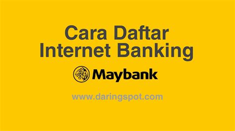 Cara Daftar Internet Banking Maybank Inilah Langkah-Langkahnya - Daringspot