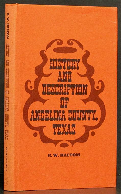 History and Description of Angelina County, Texas by Haltom, R.W - 1969