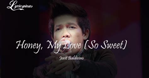 Jovit Baldivino – Honey, My Love (So Sweet) - English Song Lyrics!