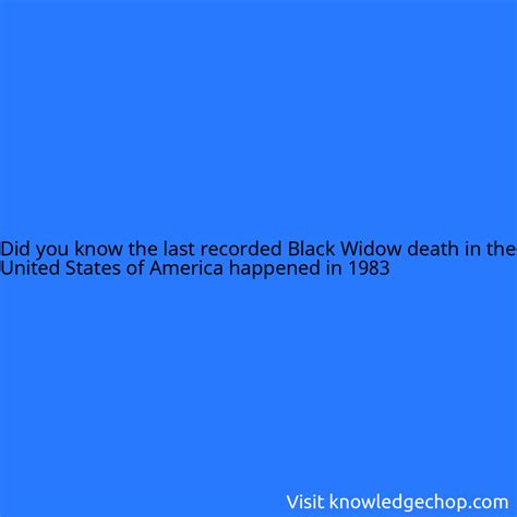 the last recorded Black Widow death in the United States of America ...