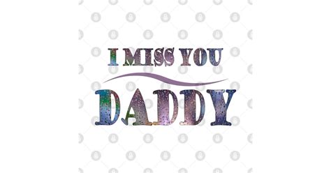 i miss you daddy t-shirt - I Miss You Daddy - Sticker | TeePublic