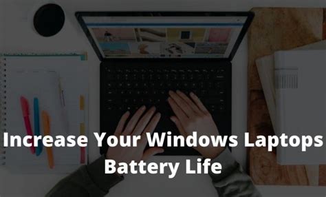 5 Ways To Increase Your Windows Laptops Battery Life 2024 - Technowizah