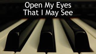 Open My Eyes That I May See - piano instrumental hymn with lyrics ...