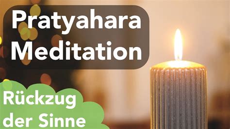 Pratyahara Meditation | Rückzug der Sinne | gesteigertes Bewusstsein ...