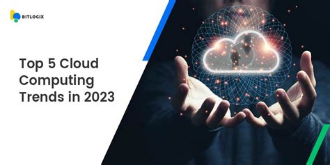 Top 5 Cloud Computing Trends In 2023 | BITLogix