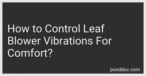 How to Control Leaf Blower Vibrations For Comfort in 2023?