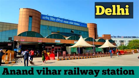 How is Anand vihar Railway station Delhi/Anand vihar Terminal Delhi ...