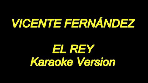 Vicente Fernandez - El Rey (Karaoke Lyrics) NUEVO!! - YouTube