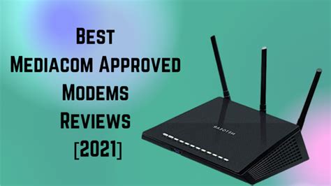 5 Best Mediacom Approved Modems in 2021 [Reviews and Buying Guide]