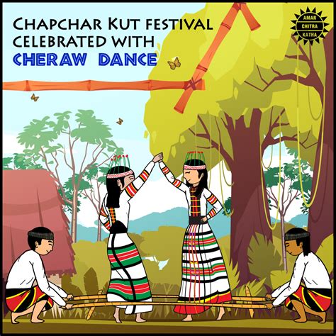 Cheraw: The Traditional Bamboo Dance of Mizoram - Amar Chitra Katha