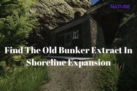 Find The Old Bunker Extract In Shoreline Expansion - The Nature Hero