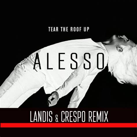 Stream Tear The Roof Up(Landis & Crespo Remix)-Alesso by Landis ...